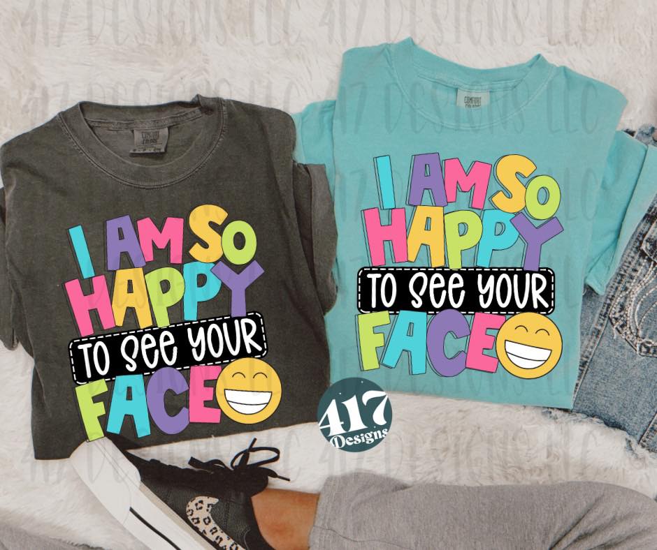 I am so happy to see your face B2S teacher tee