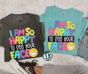 I am so happy to see your face B2S teacher tee