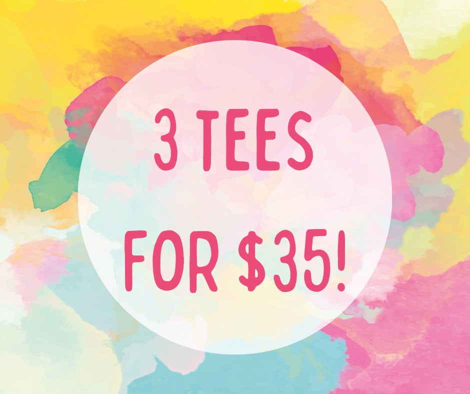 3 Tees for $35