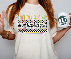 Can't Talk right now doing Teacher stuff unisex tee