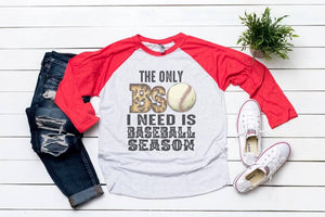 The only BS I need is Baseball Season unisex raglan