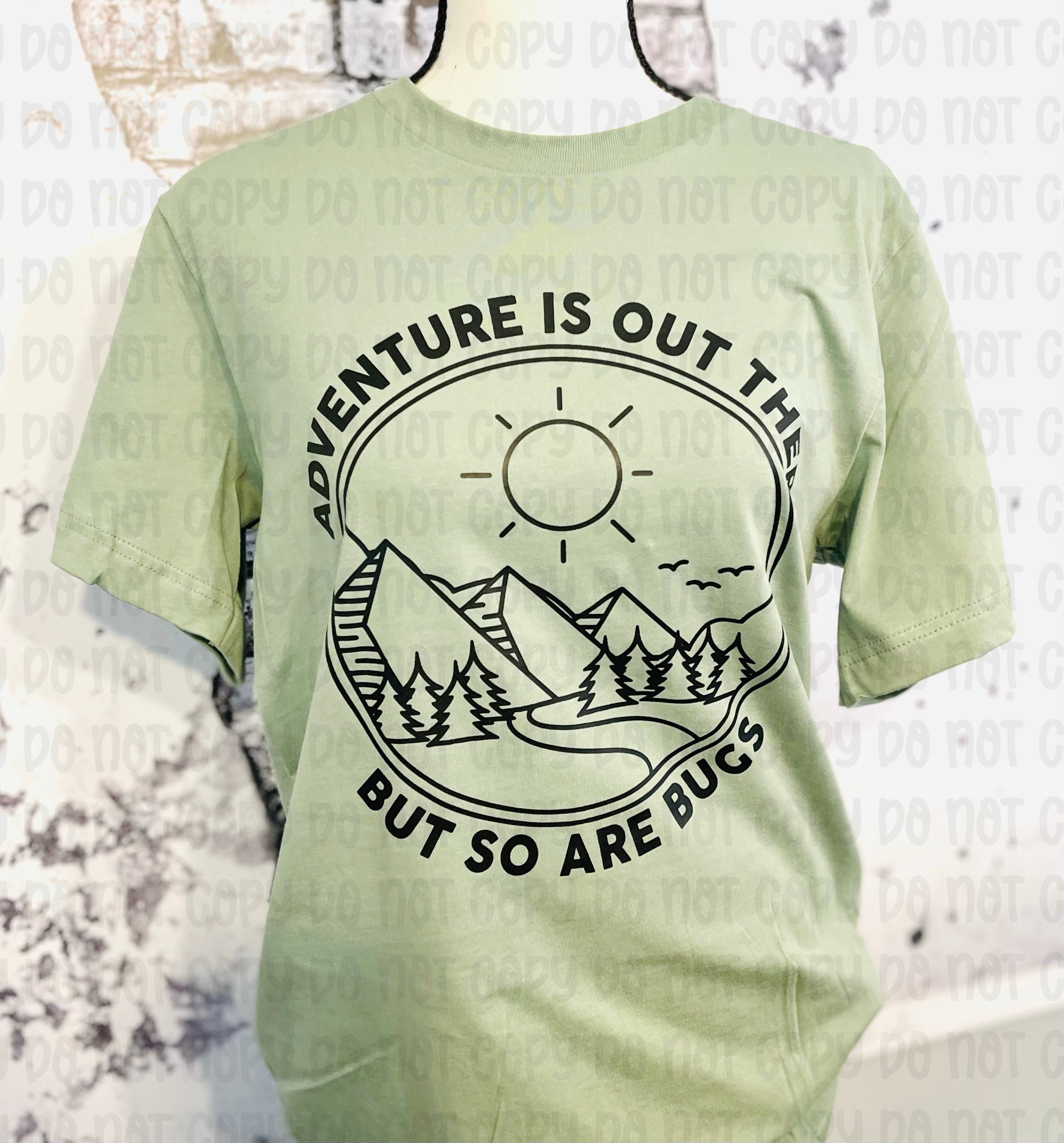 Adventure is out there but so are bugs unisex tee