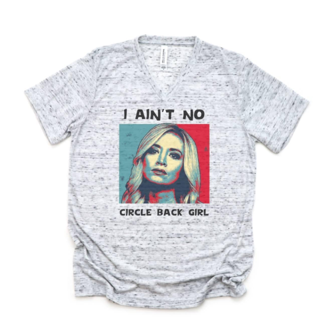 I ain’t no circle back girl unisex tee