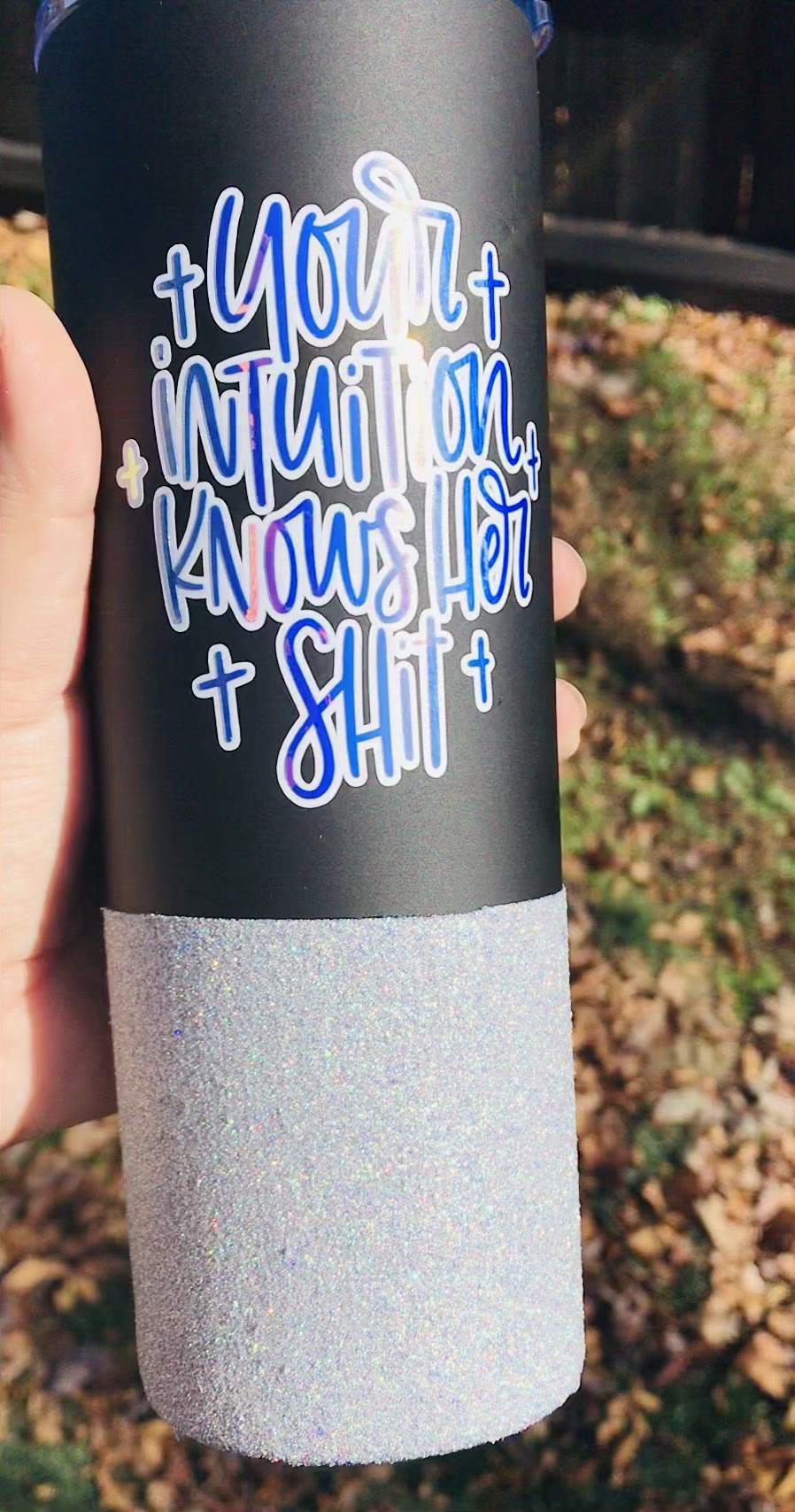 Your Intuition knows her sh*t silver glitter glitter 20 oz matte black tumbler