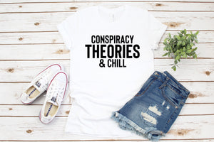 Conspiracy theories and Chill unisex tee