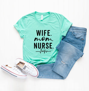 Wife Mom Nurse tee