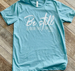 Be Still & Know unisex tee