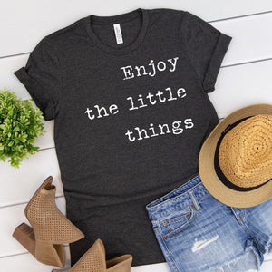 Enjoy the little things tee