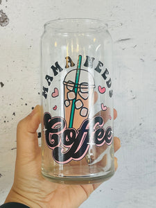 Mama needs coffee 16oz or 20 oz Libbey beer can glass