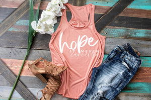 Hope is never cancelled tee or tank