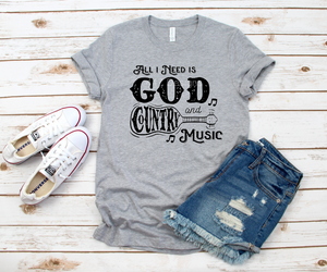 All I need is God and Country Music tee