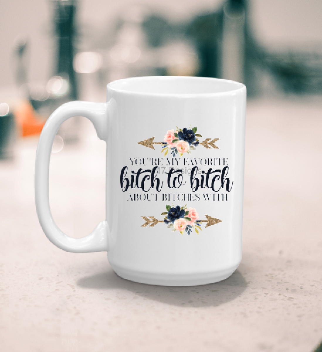 You're my favorite bitch to bitch about bitches with coffee mug