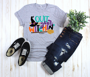 Quit Your Witchin unisex tee