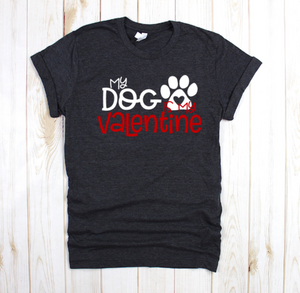 My Dog is my Valentine unisex tee