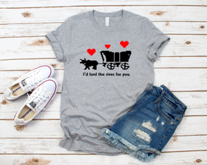 I'd ford the river for you unisex tee