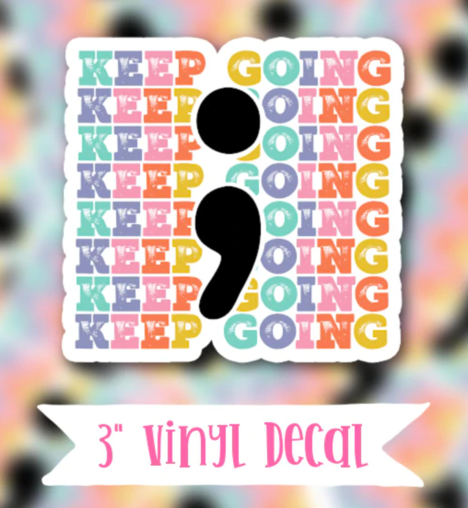 Keep Going Semi Colon vinyl waterproof sticker