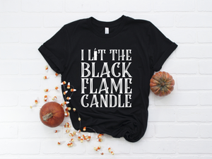 I Lit the Black Flame Candle unisex tee