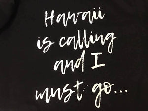 Hawaii is calling and I must go... unisex tee