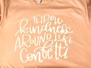 Throw Kindness Around Like Confetti unisex tee