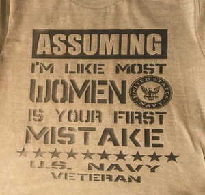 Assuming I'm Like Most Women is your first mistake female veteran unisex tee