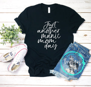 Just another manic mom day unisex tee
