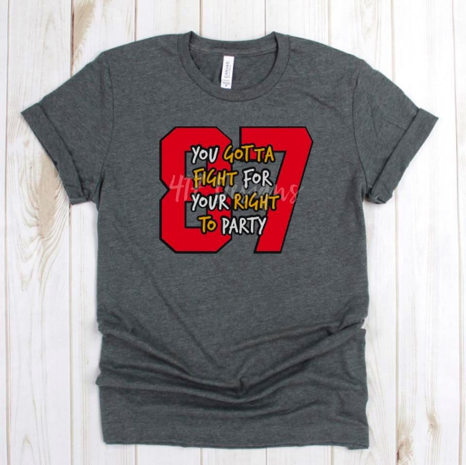 Kelce 87 You gotta fight for your right to party Chiefs tee unisex bella canvas