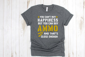 You can't buy happiness but you can buy ammo unisex tee